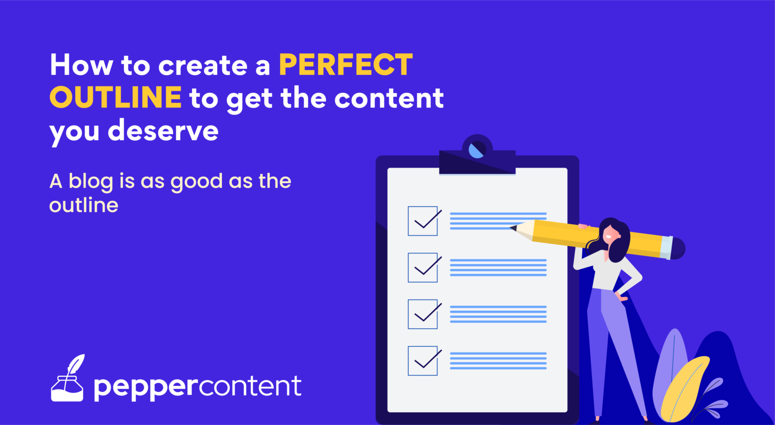 How to Create A Perfect Outline For the Content You Deserve