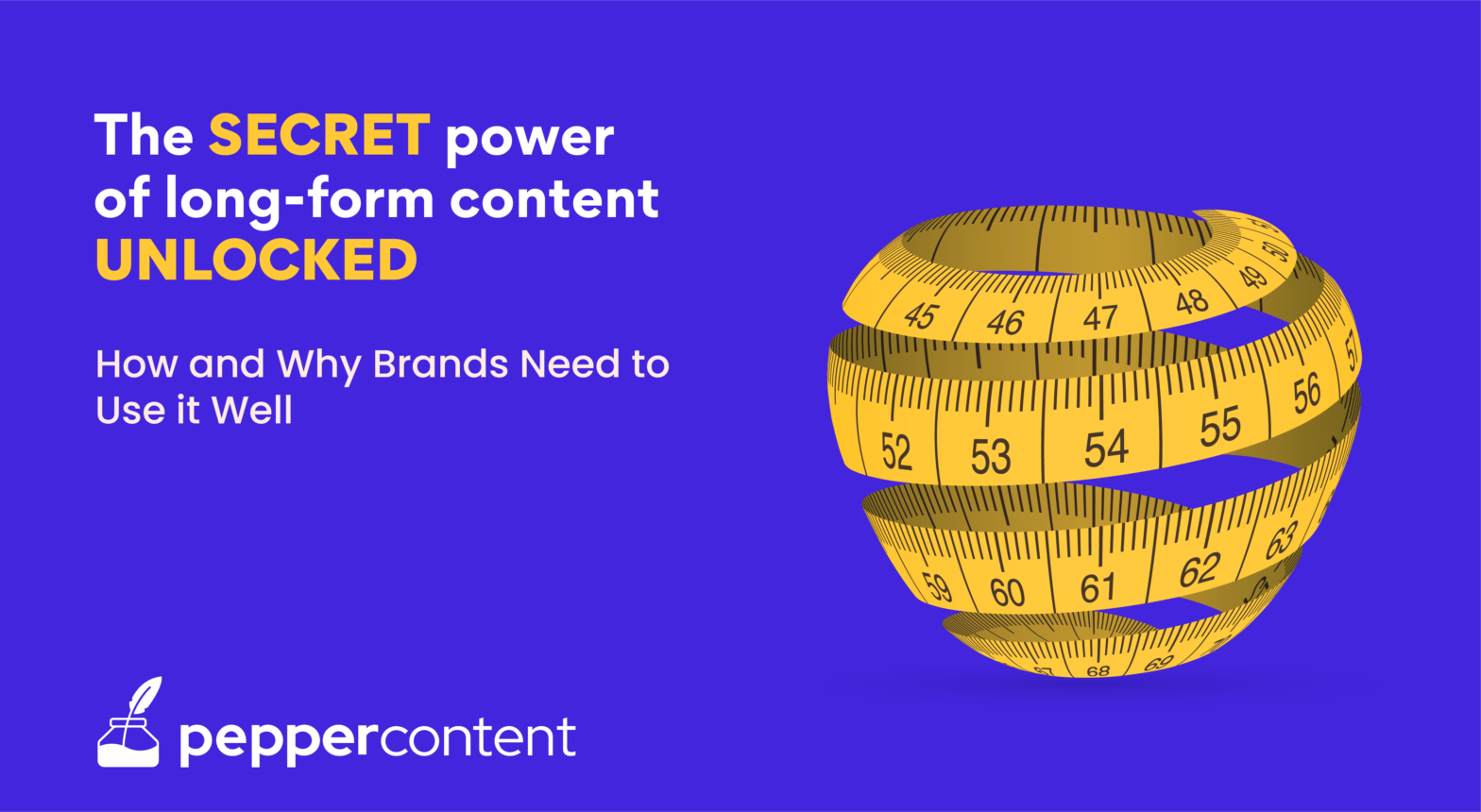 The Secret Power of Long-form Content Unlocked: How and Why Brands Need to Use it Well