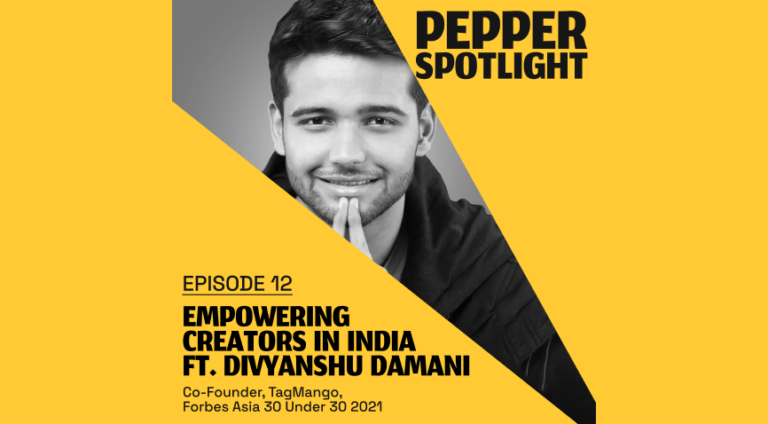 Pepper Spotlight: Episode 12 – Empowering Creators in India ft. Divyanshu Damani