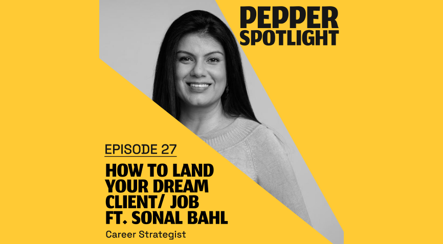 How To Land Your Dream Client/ Job ft. Sonal Bahl – Career Strategist | Pepper Spotlight Ep. 27