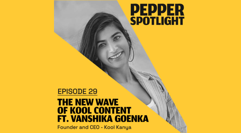 The New Wave Of Kool Content Ft. Vanshika Goenka | Pepper Spotlight Ep. 29