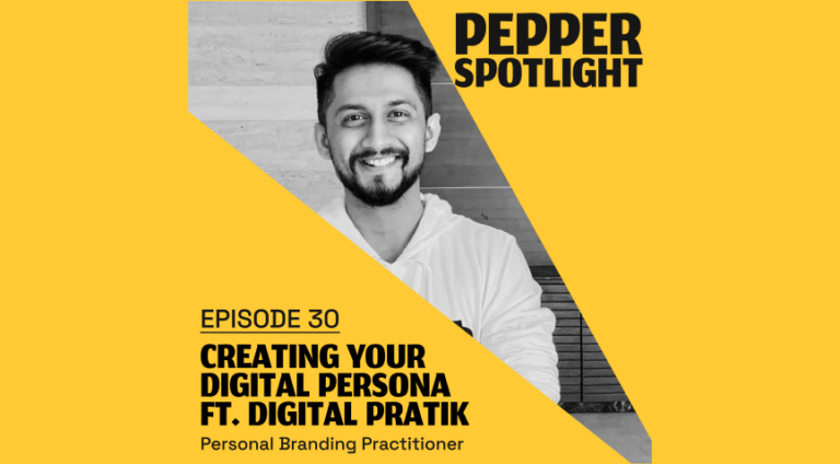 Creating Your Digital Persona ft. Digital Pratik | Pepper Spotlight Ep. 30