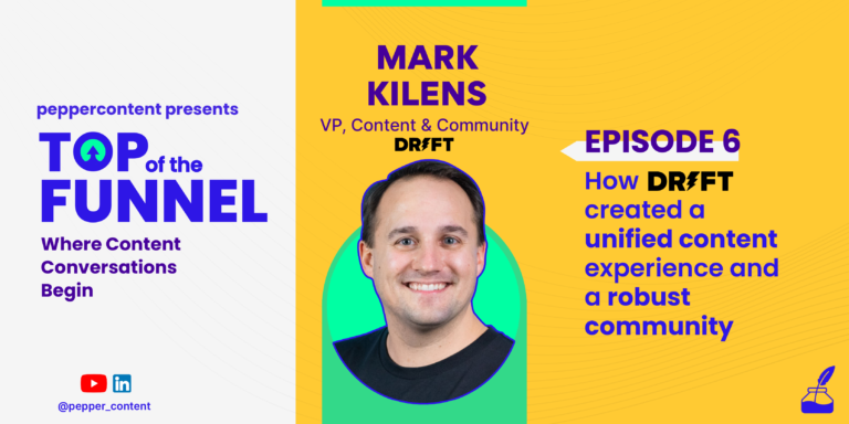 Episode #6: How Drift has built a unified content experience to build a robust community: Mark Kilens in Conversation with Natasha Puri