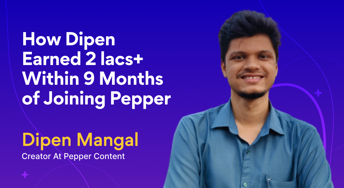 How Dipen Mangal Earned Rs. 2 Lakh+ Within Months of Joining Pepper